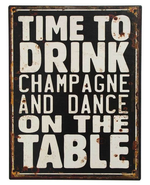 Nostalgie Blechschild "TIME TO DRINK CHAMPAGNE AND..." Dekoschild 33x25cm